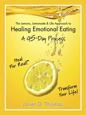 cover image of The Lemons, Lemonade & Life Approach to Healing Emotional Eating—A 45–Day Process